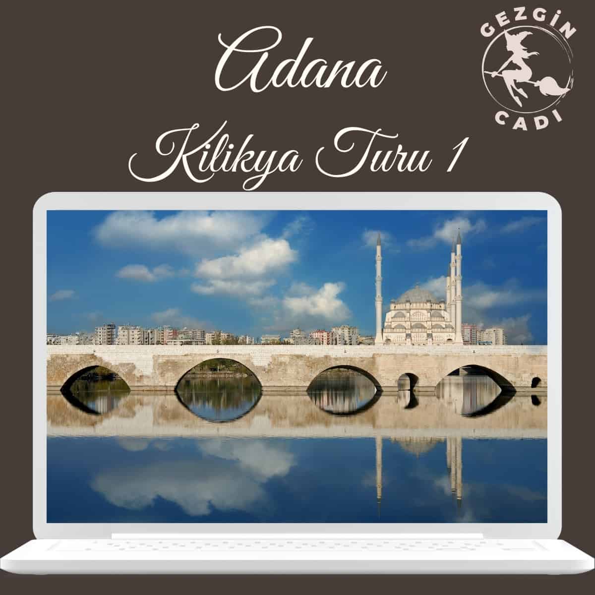 Adana Gezi Rehberi : Kilikya Turu 01