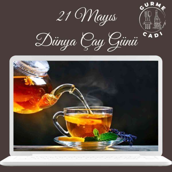 dünya çay günü 21 mayıs